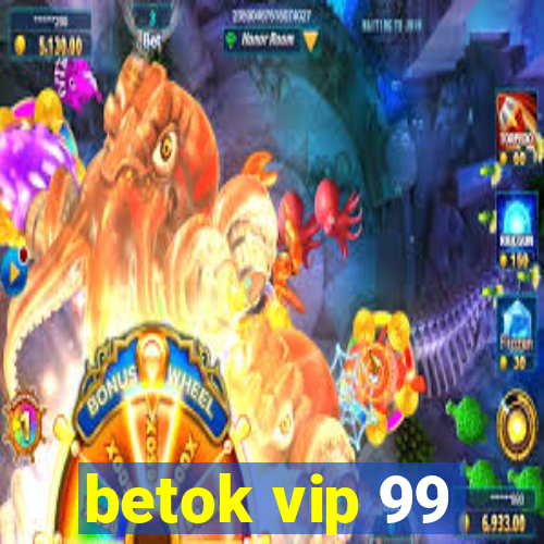 betok vip 99